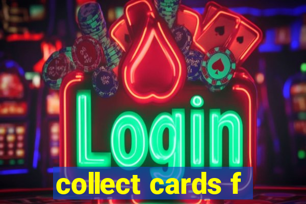 collect cards f